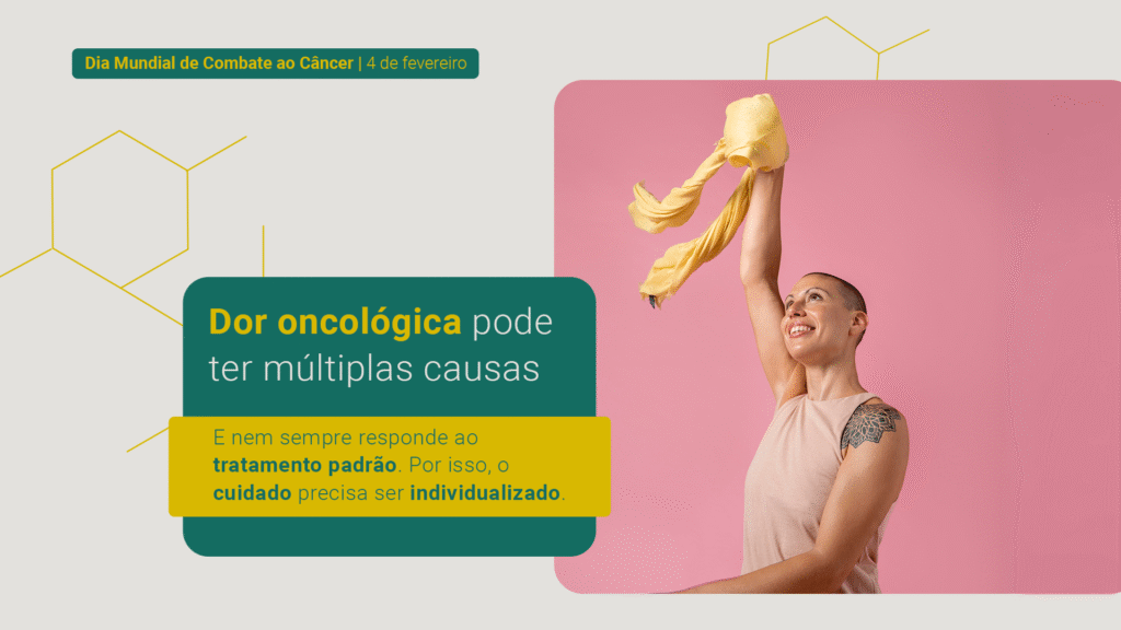 Dia Mundial de Combate ao Câncer: 4 de fevereiro Dor oncológica pode ter múltiplas causas e nem sempre responde ao tratamento padrão. Por isso, o cuidado precisa ser individualizado.